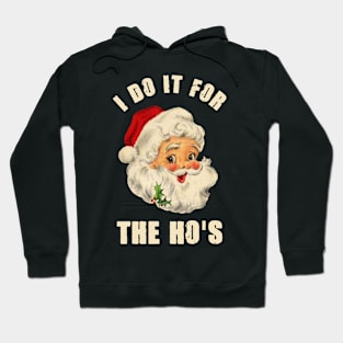 I Do It For The Ho's Inappropriate Retro Santa Christmas Gift Hoodie